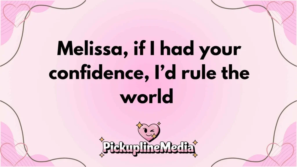 Bold Melissa Pick Up Lines