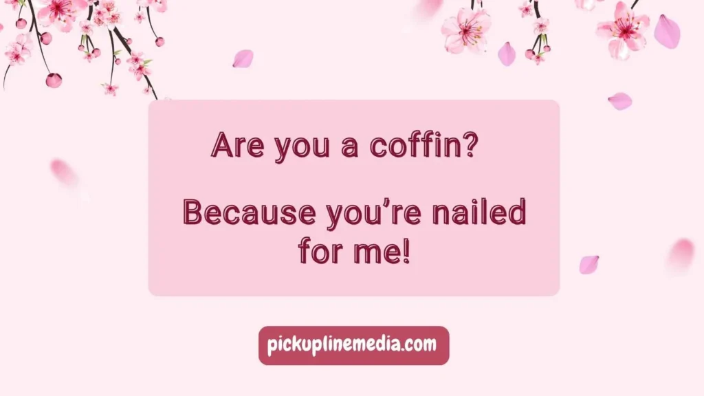 Cheesy Casket Pickup Lines