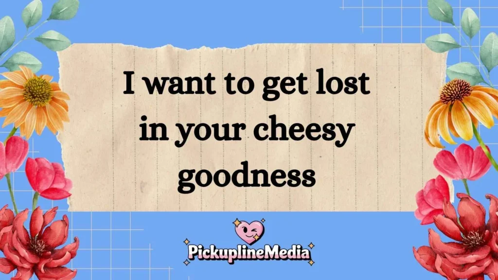 Cheesy Chips Pick Up Lines