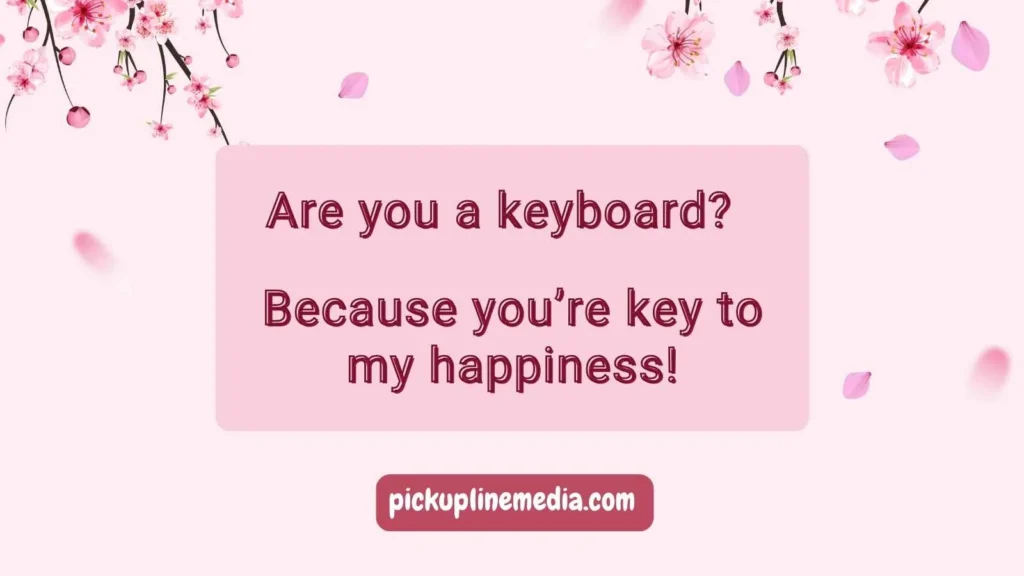 Cheesy Keyboard Pickup Lines