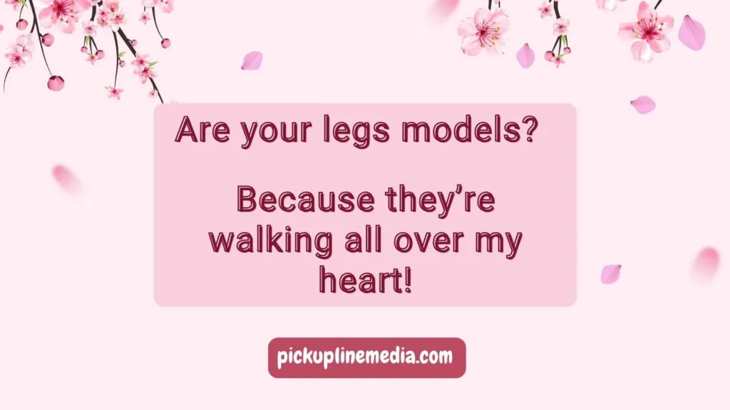 Cheesy Leg Pickup Lines