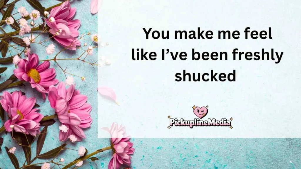  Cheesy Oyster Pick Up Lines