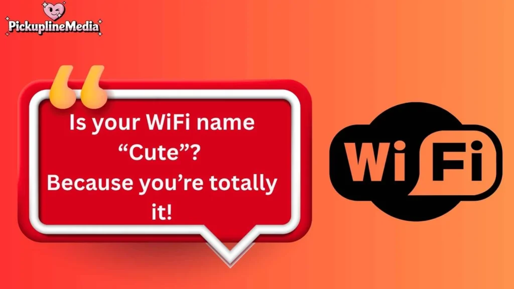 Cheesy WiFi Pickup Lines 