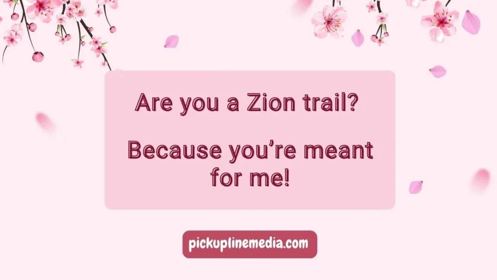 Cheesy Zion Pickup Lines