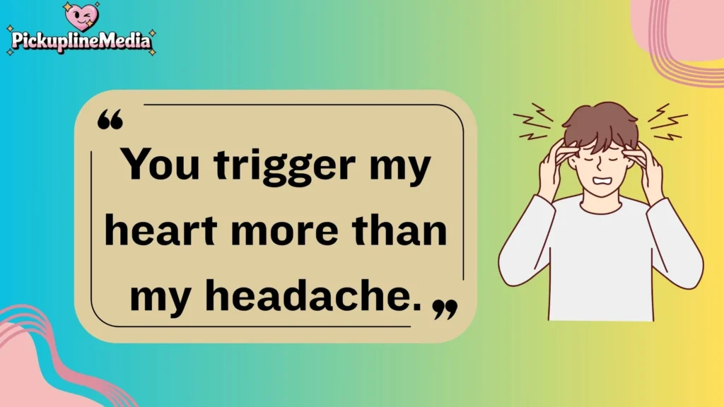 Clever and Witty Headache Pick Up Lines 