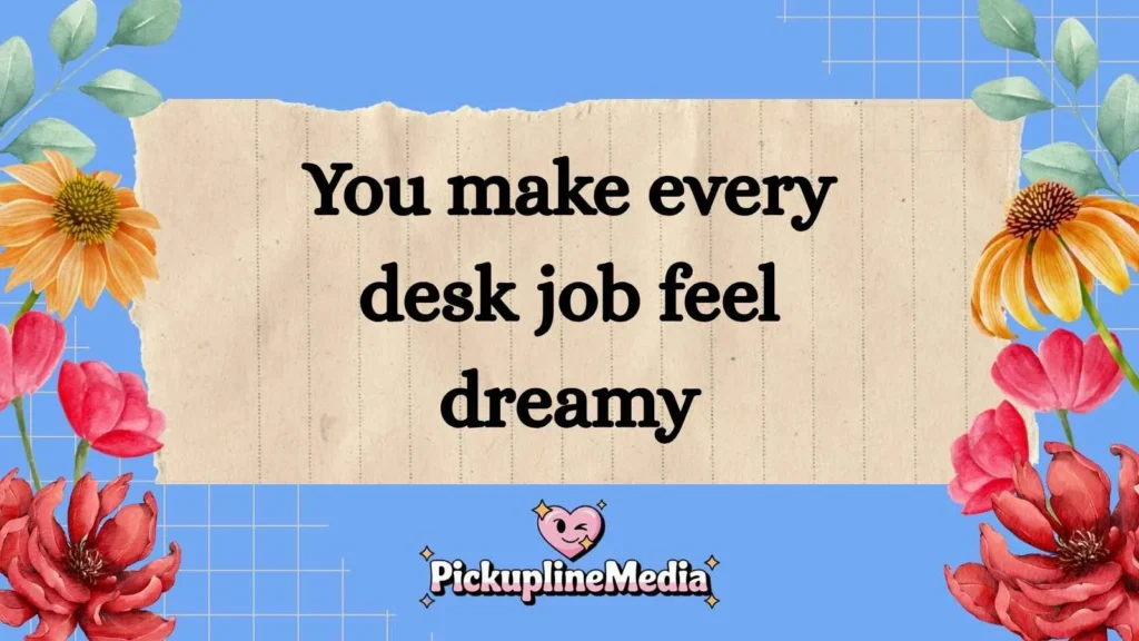 Cute Workstation Pick Up Lines 