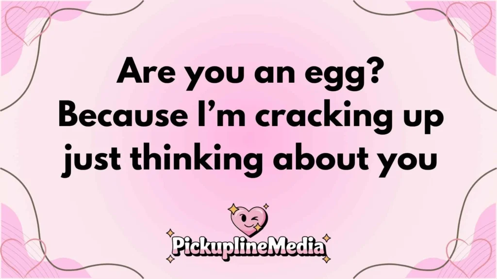 Eggstra Cute Pickup Lines