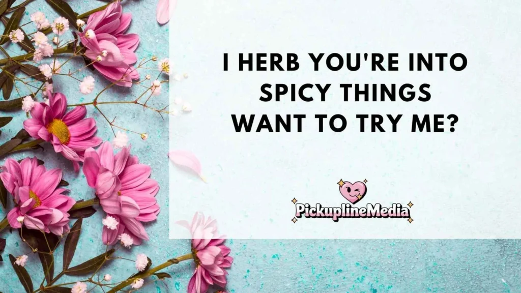 Flirty Herb Pick Up