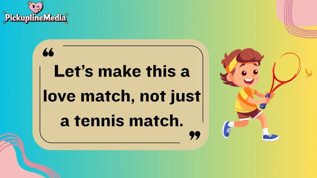Flirty Tennis Pick Up Lines 