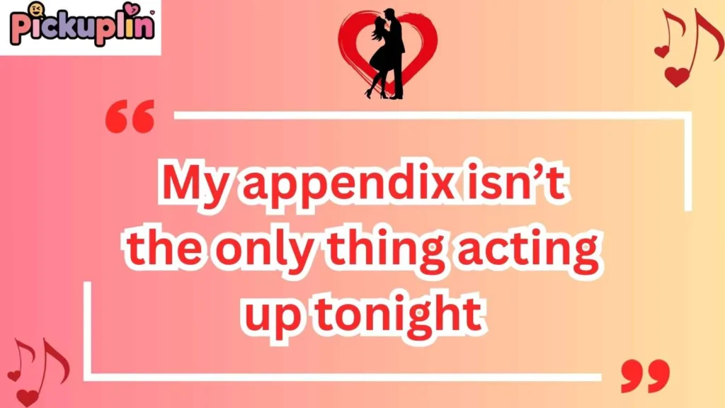 Funny Appendix Pick Up Lines