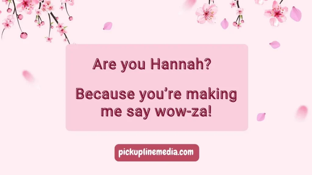 Funny Hannah Pickup Lines