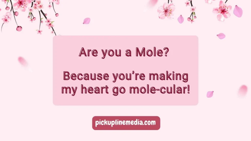 Funny Mole Pickup Lines