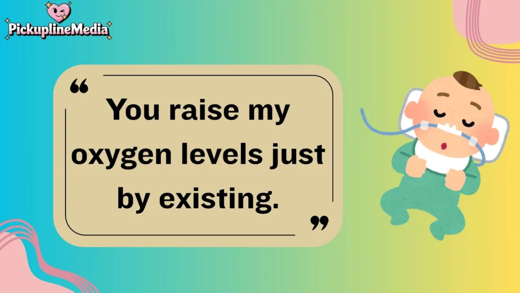Funny Oxygen Pick Up Lines 