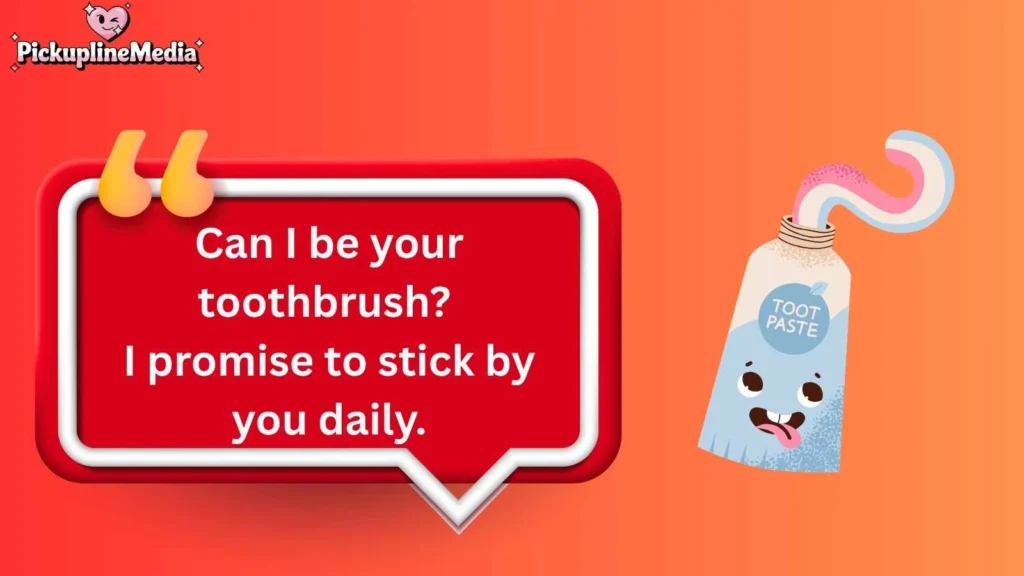 Funny Toothpaste Pick Up Lines