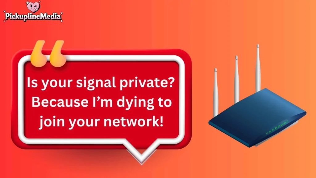 Funny WiFi Pickup Lines