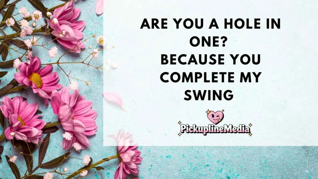 Golf Hole Pickup Lines