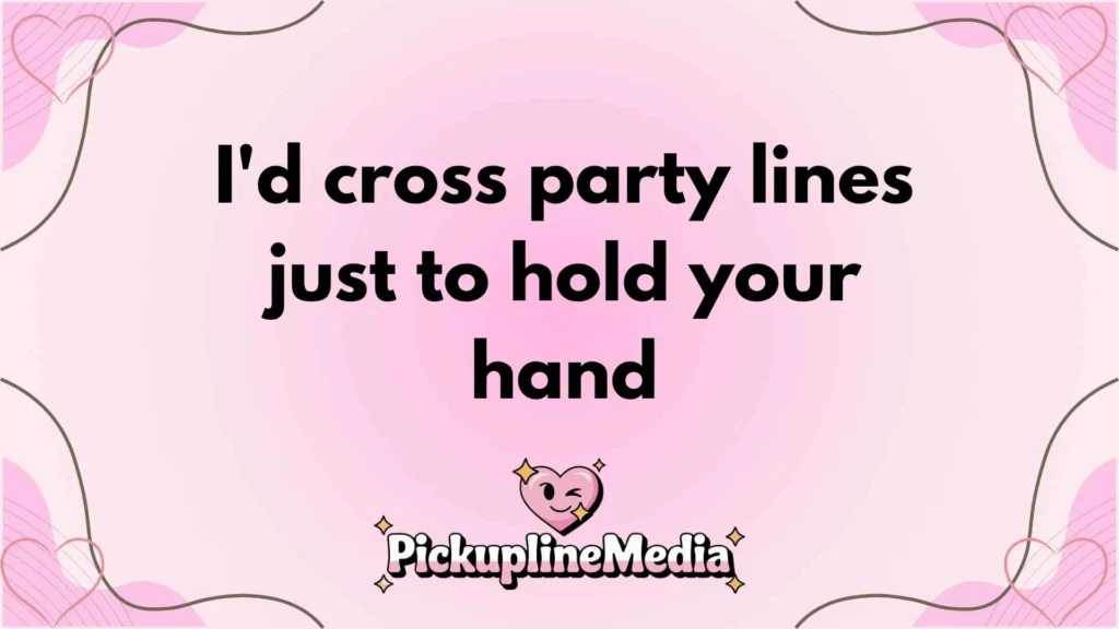 Presidential Pickup Lines