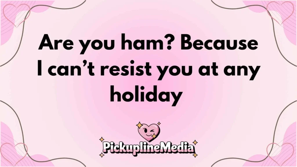 Ham Pick Up Lines