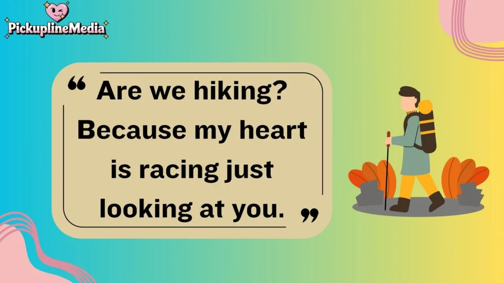 Hiking & Adventure Pick Up Lines