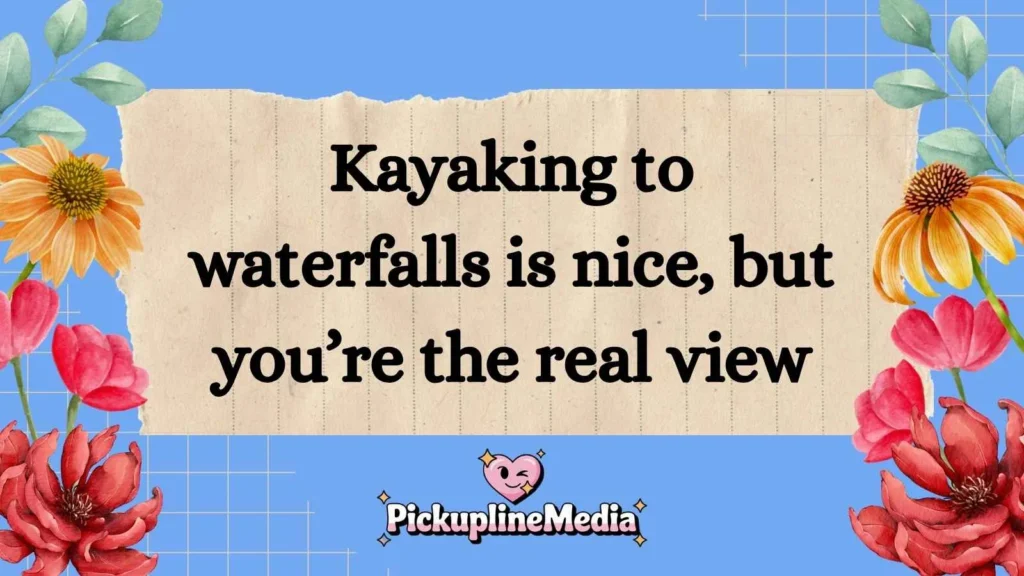 Kayak and Hike Pickup Lines