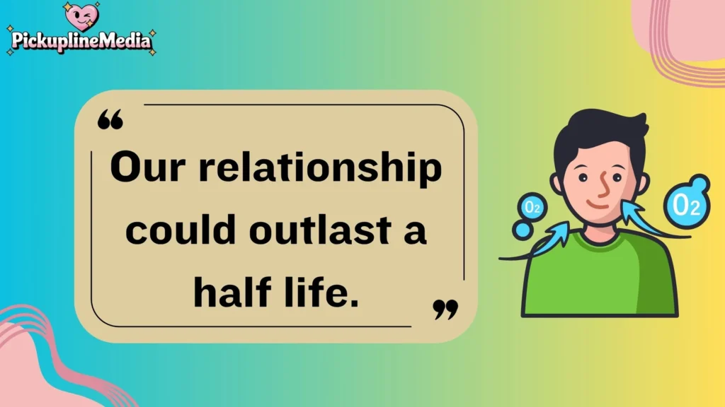 Nerdy Oxygen Pick Up Lines 