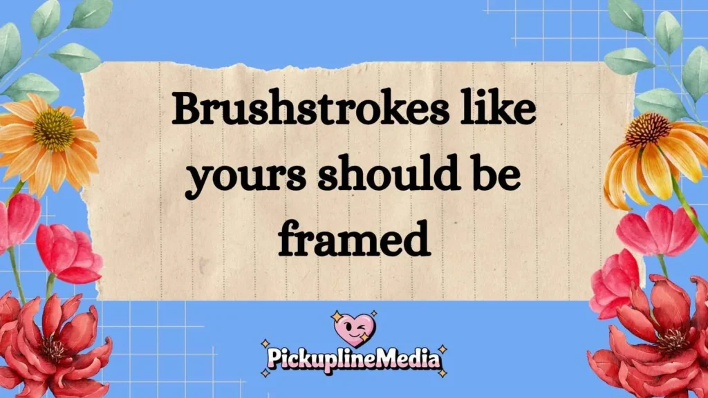 Paint Brush Pick Up Lines