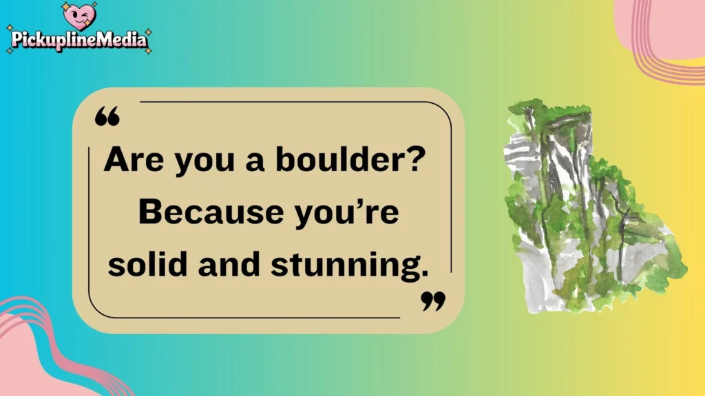 Rock & Cliff-Inspired Pick Up Lines