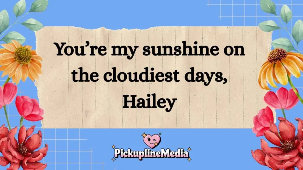 Romantic Hailey Pickup Lines