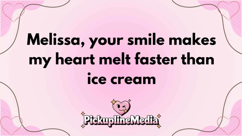 Romantic Melissa Pick Up Lines