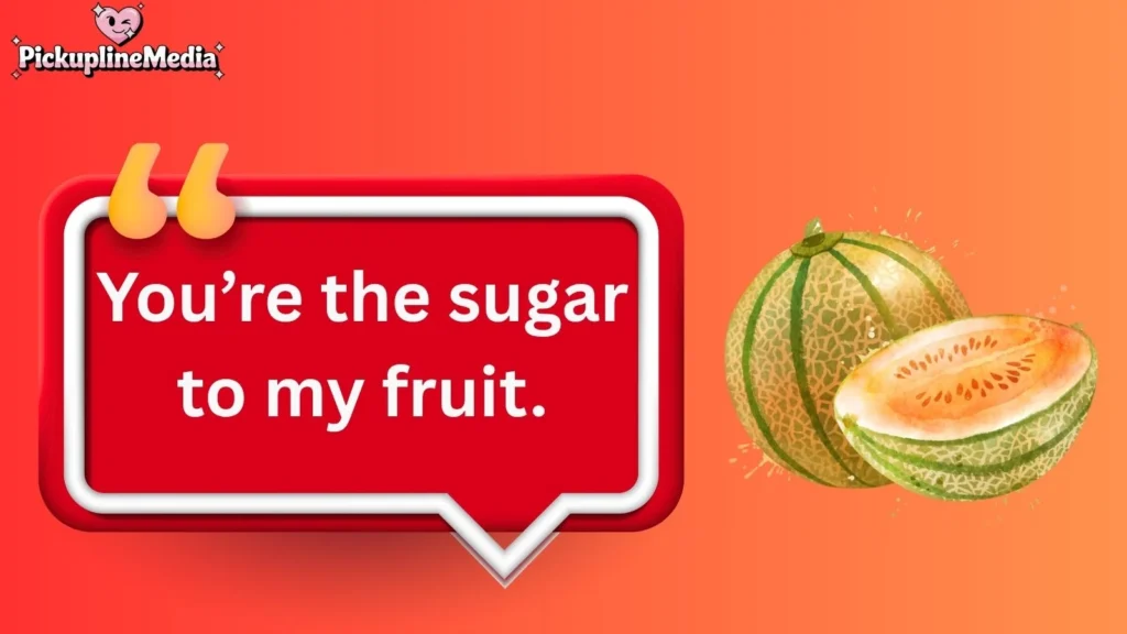 Romantic Melon Pickup Lines