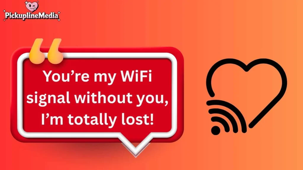 Romantic WiFi Pickup Lines