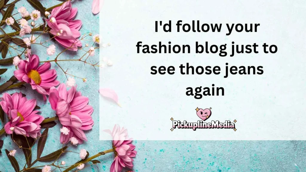 Stylish Jeans Pick Up Lines