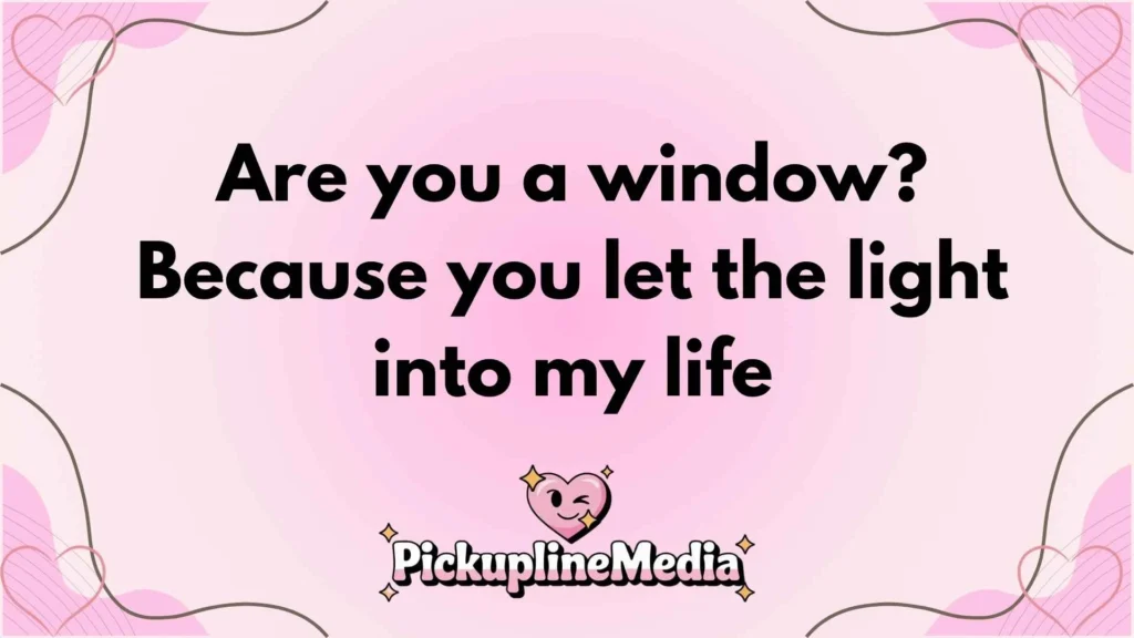Window Pickup Lines 