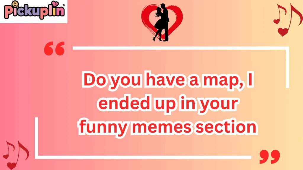 Do you have a map pickup lines funny
