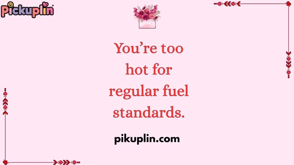 fearless & Bold Fuel Pickup Lines