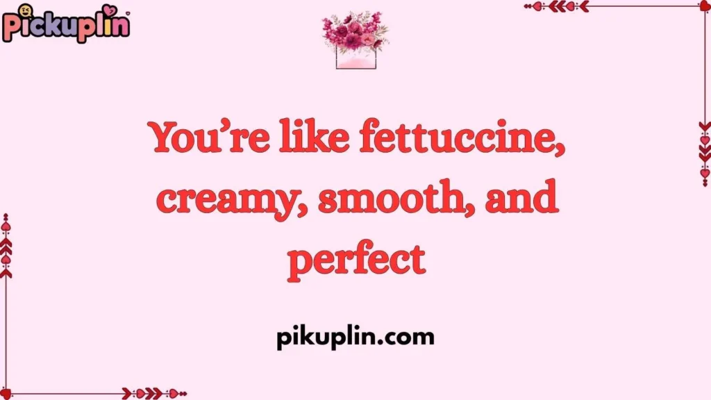 Italian-Themed Pasta Pickup Line