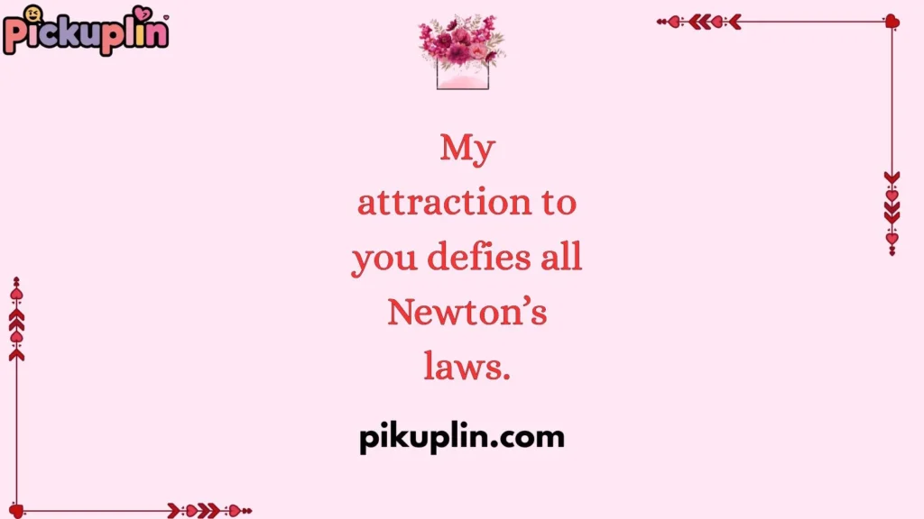 Nerdy Physics Pick Up Lines