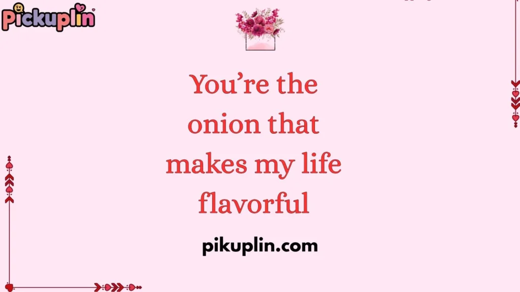 Cute Onion Pickup Line