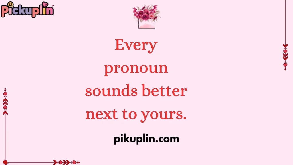 Cute Pronouns Pick Up Lines