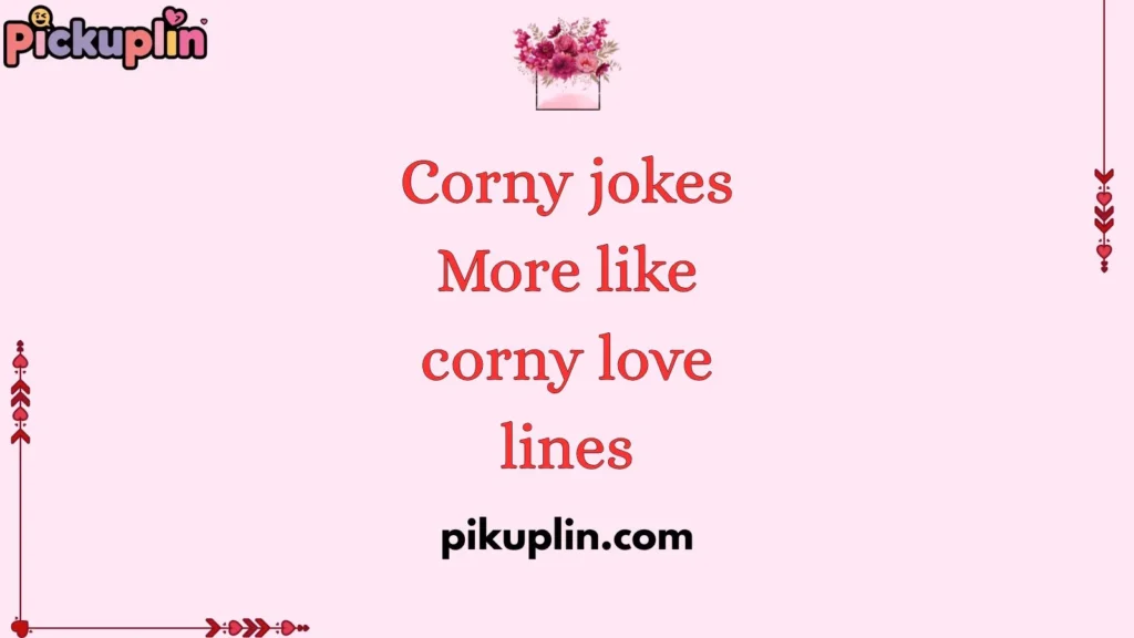 Funny Corn Pick Up Lines