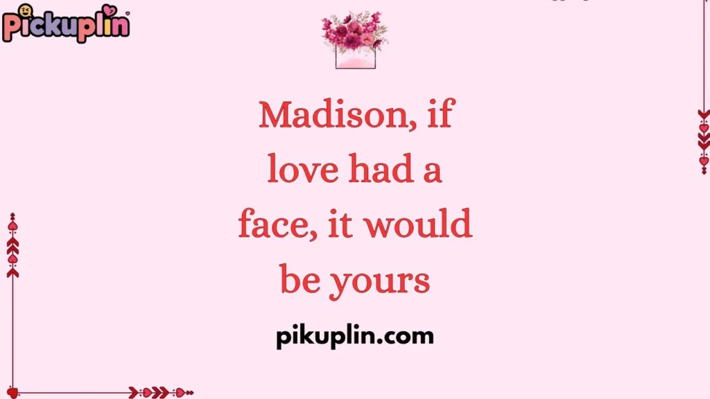 Romantic Madison Pickup Line