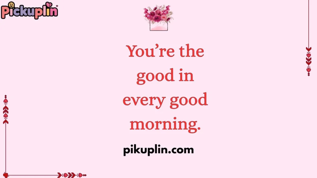 Sweet Morning Pick Up Lines