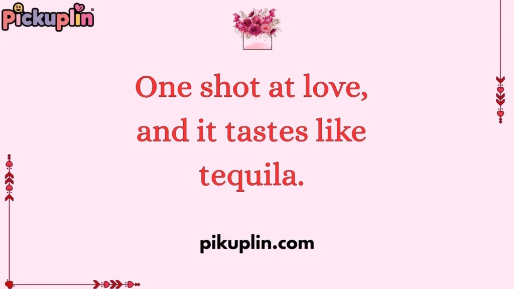 Tequila Pick Up Lines