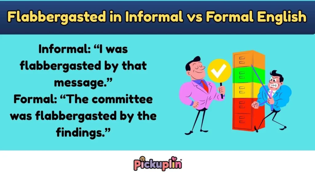 Flabbergasted in Informal vs Formal English