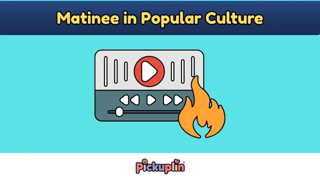 Matinee in Popular Culture