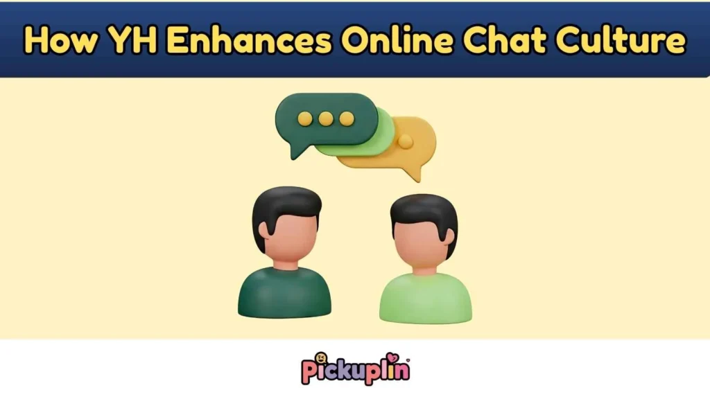How YH Enhances Online Chat Culture