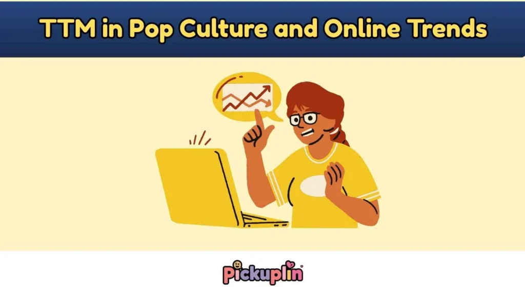 TTM in Pop Culture and Online Trends