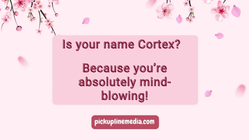 Brain Pickup Lines