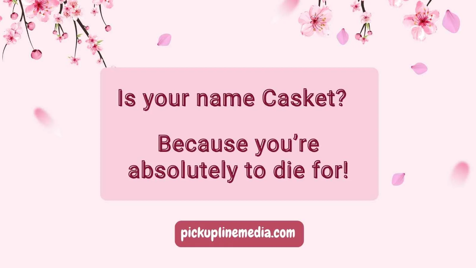 Casket Pickup Lines