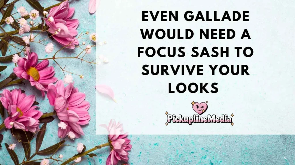 Gallade Pickup Lines